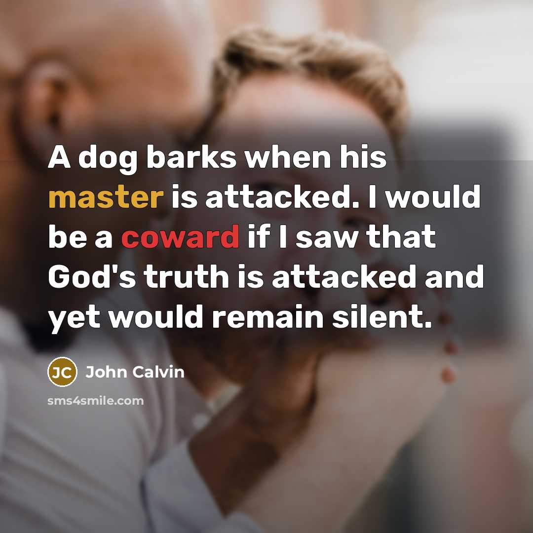 “A dog barks when his master is attacked. I would…” quote by John Calvin