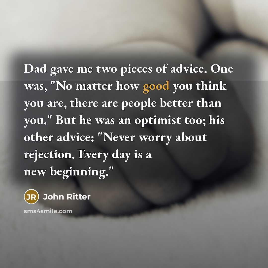 “Dad gave me two pieces of advice. One was, "No…” quote by John Ritter