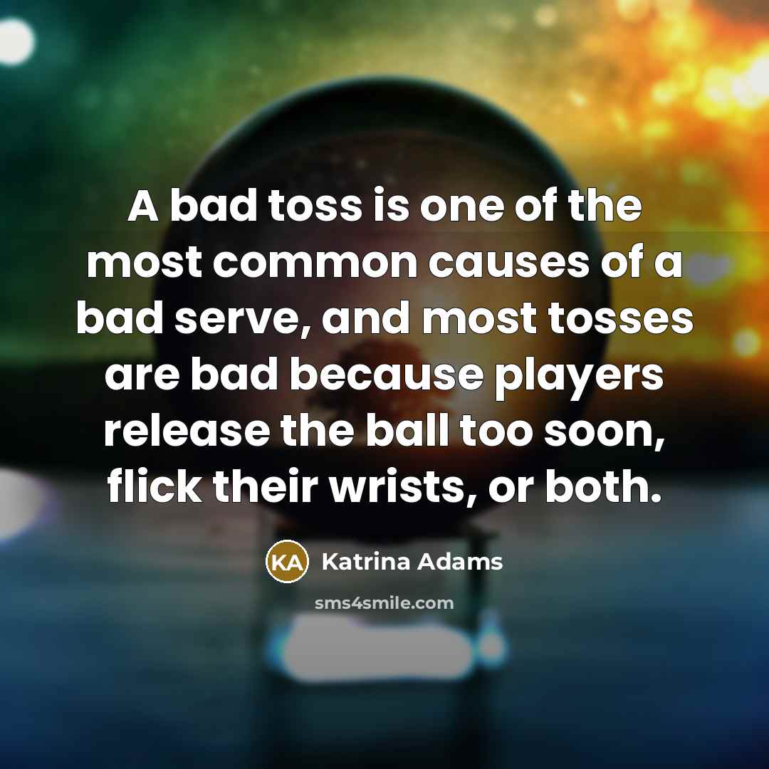 “A bad toss is one of the most common causes…” quote by Katrina Adams