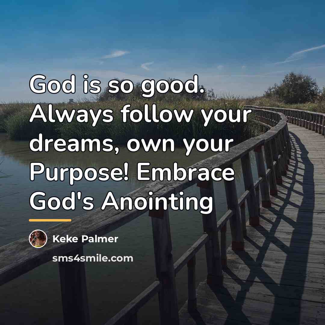 “God is so good. Always follow your dreams, own your…” quote by Keke Palmer