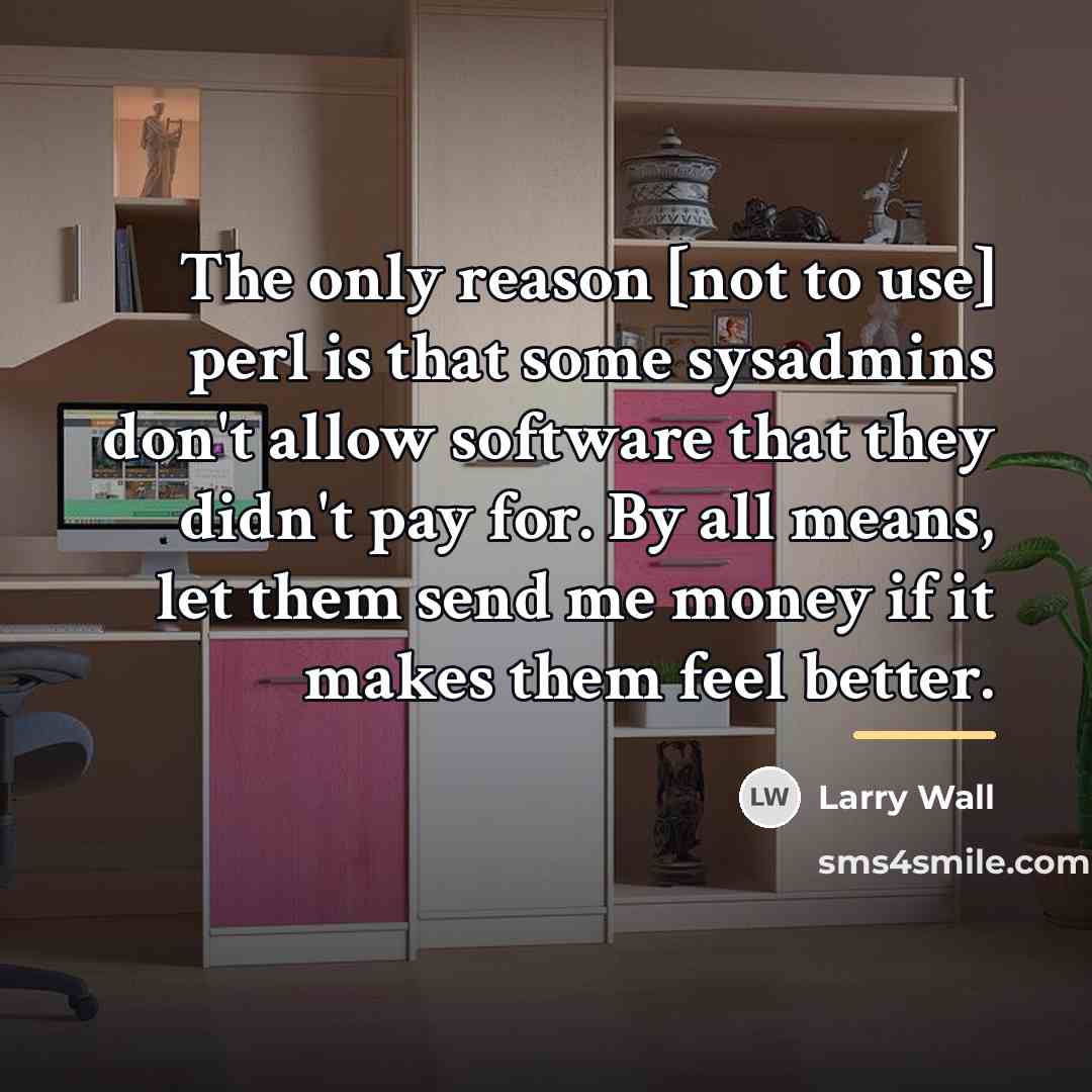“The only reason [not to use] perl is that some…” quote by Larry Wall