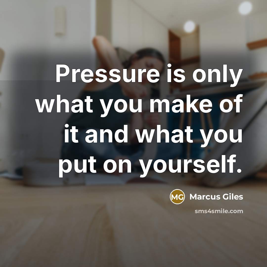 “Pressure is only what you make of it and what…” quote by Marcus Giles