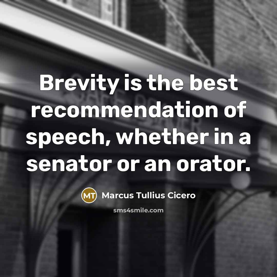 “Brevity is the best recommendation of speech, whether in a…” quote by Marcus Tullius Cicero