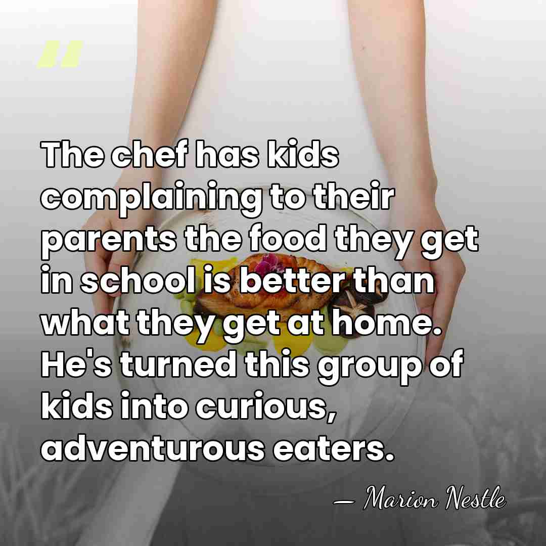 The chef has kids complaining to their parents the food they get&hellip; - Marion Nestle