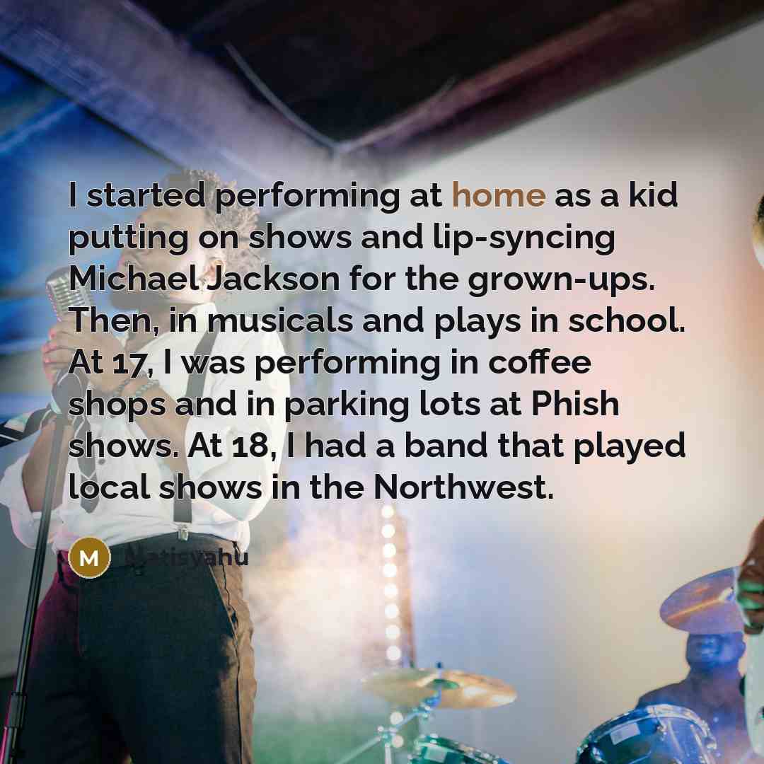 “I started performing at home as a kid putting on…” quote by Matisyahu