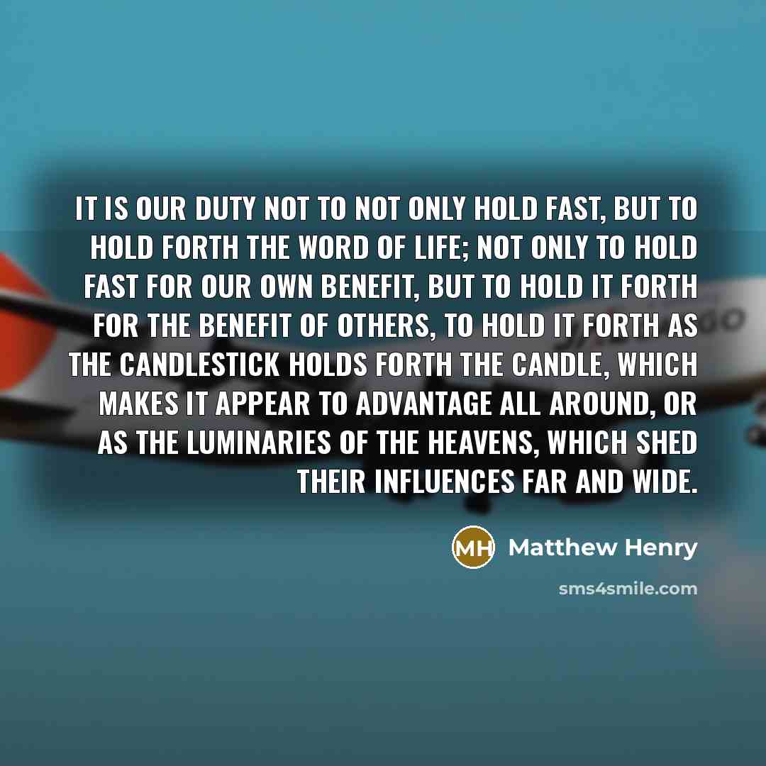 “It is our duty not to not only hold fast,…” quote by Matthew Henry