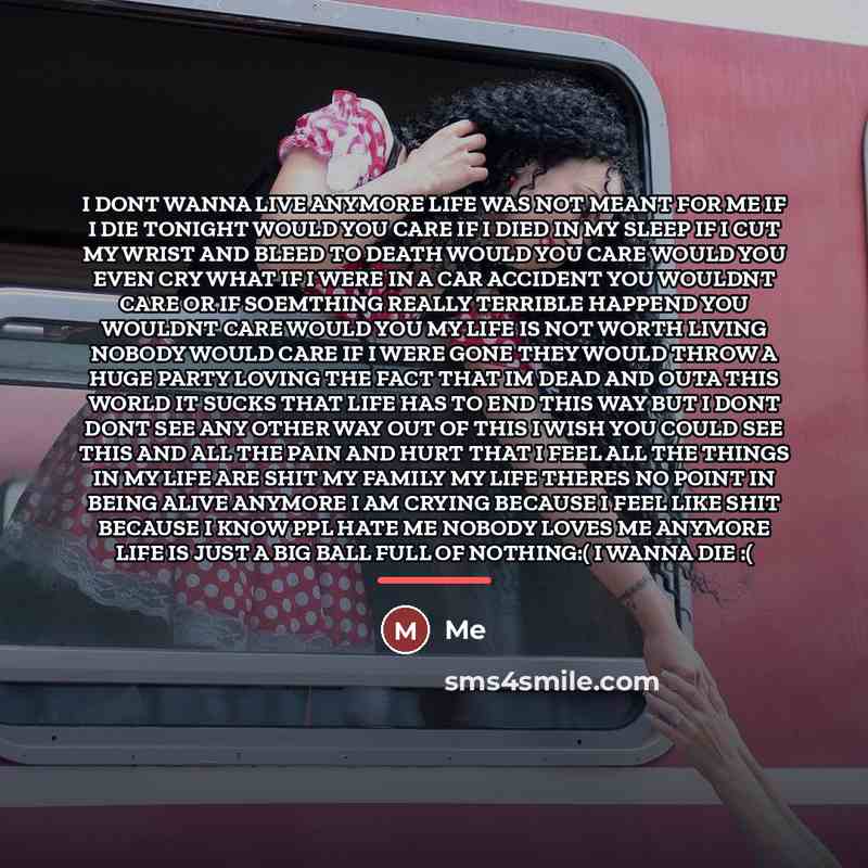 “I DONT WANNA LIVE ANYMORE LIFE WAS NOT MEANT FOR…” quote by Me