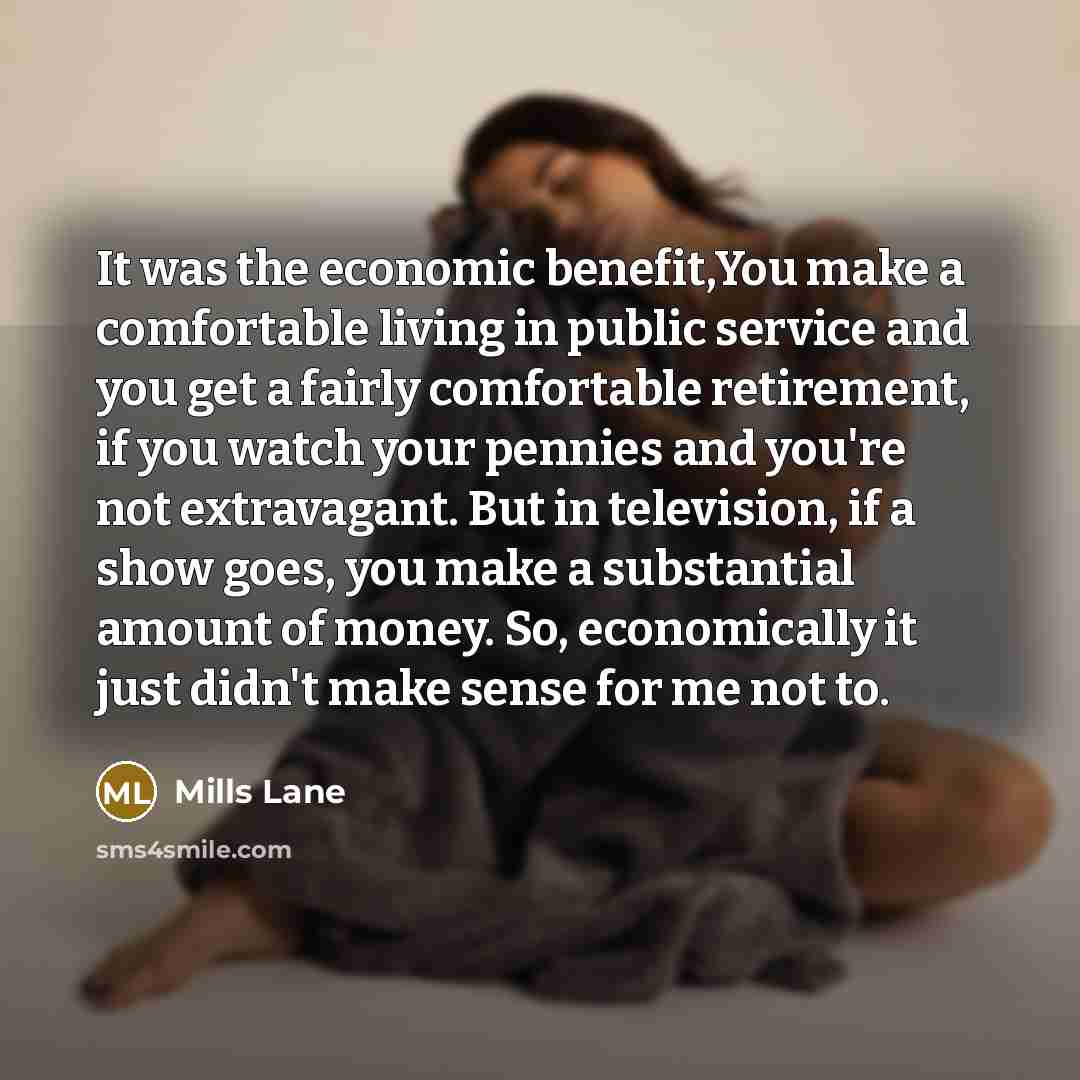“It was the economic benefit,You make a comfortable living in…” quote by Mills Lane