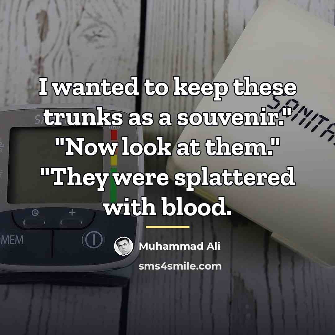 “I wanted to keep these trunks as a souvenir." "Now…” quote by Muhammad Ali