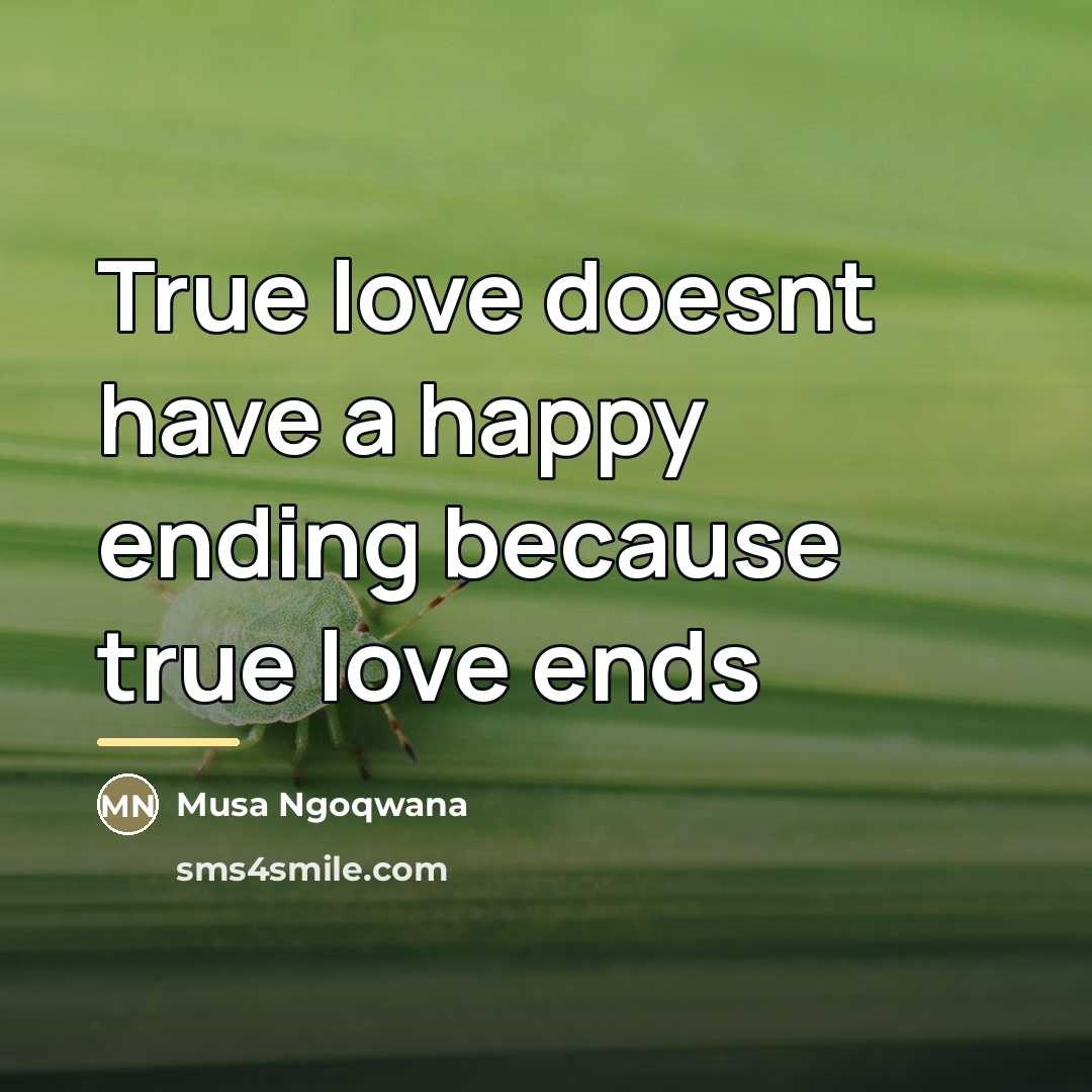 “True love doesnt have a happy ending because true love…” quote by Musa Ngoqwana