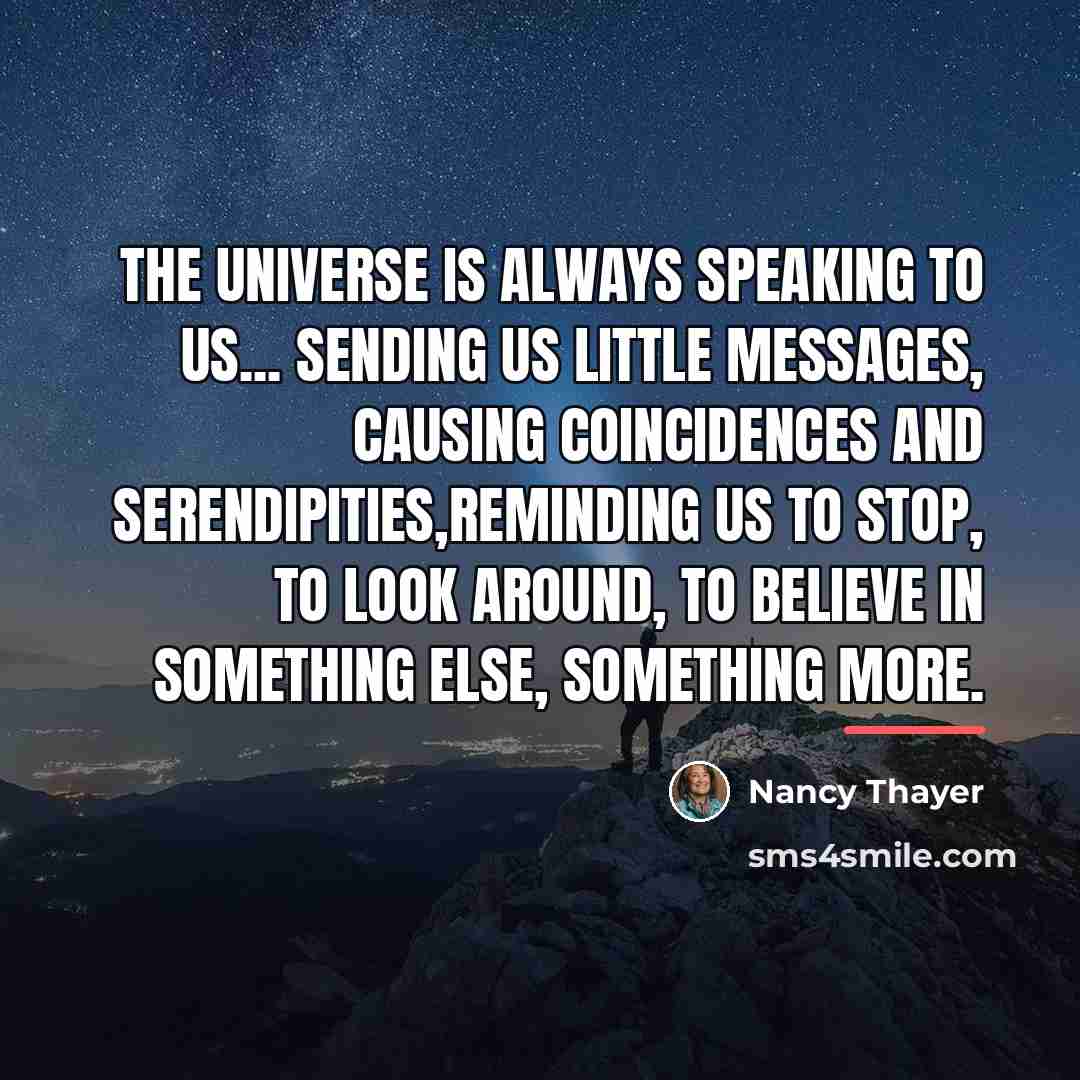 “The universe is always speaking to us... sending us little…” quote by Nancy Thayer