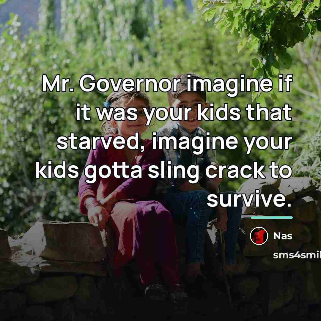 “Mr. Governor imagine if it was your kids that starved,…” quote by Nas