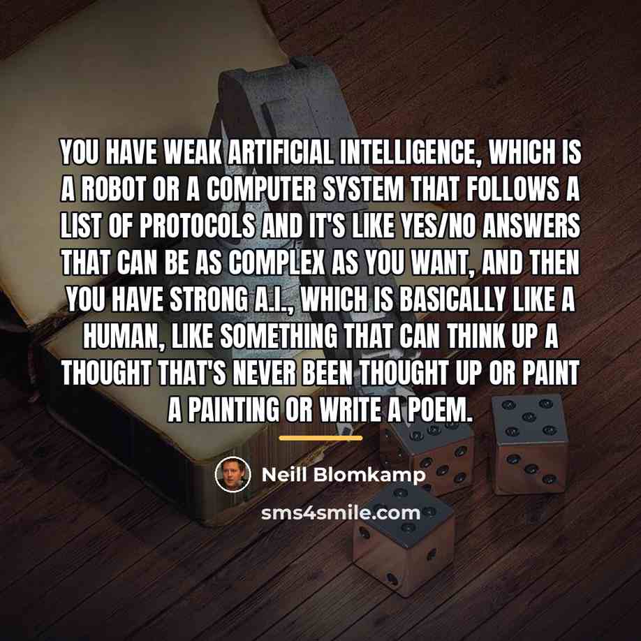 “You have weak artificial intelligence, which is a robot or…” quote by Neill Blomkamp
