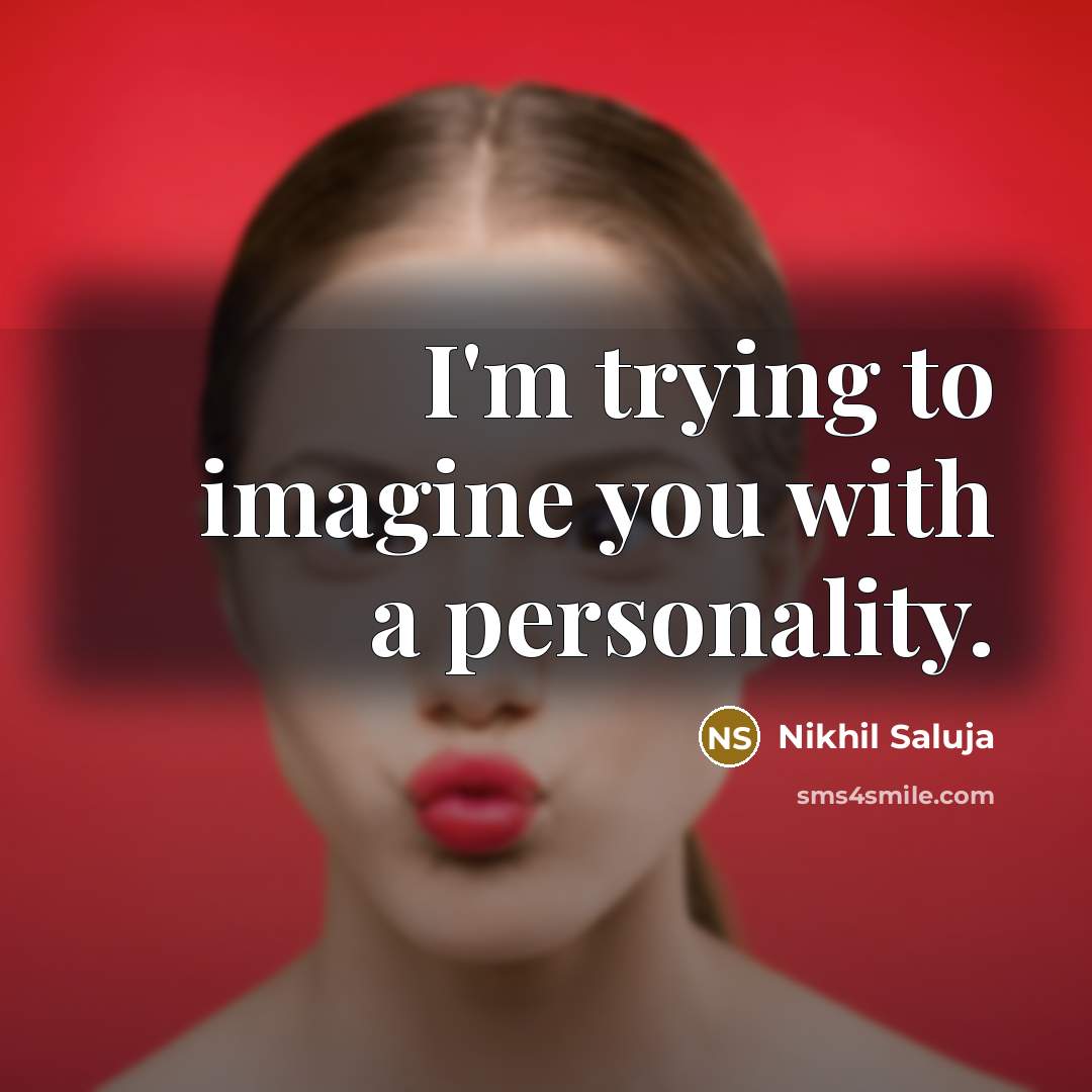 “I'm trying to imagine you with a personality.…” quote by Nikhil Saluja