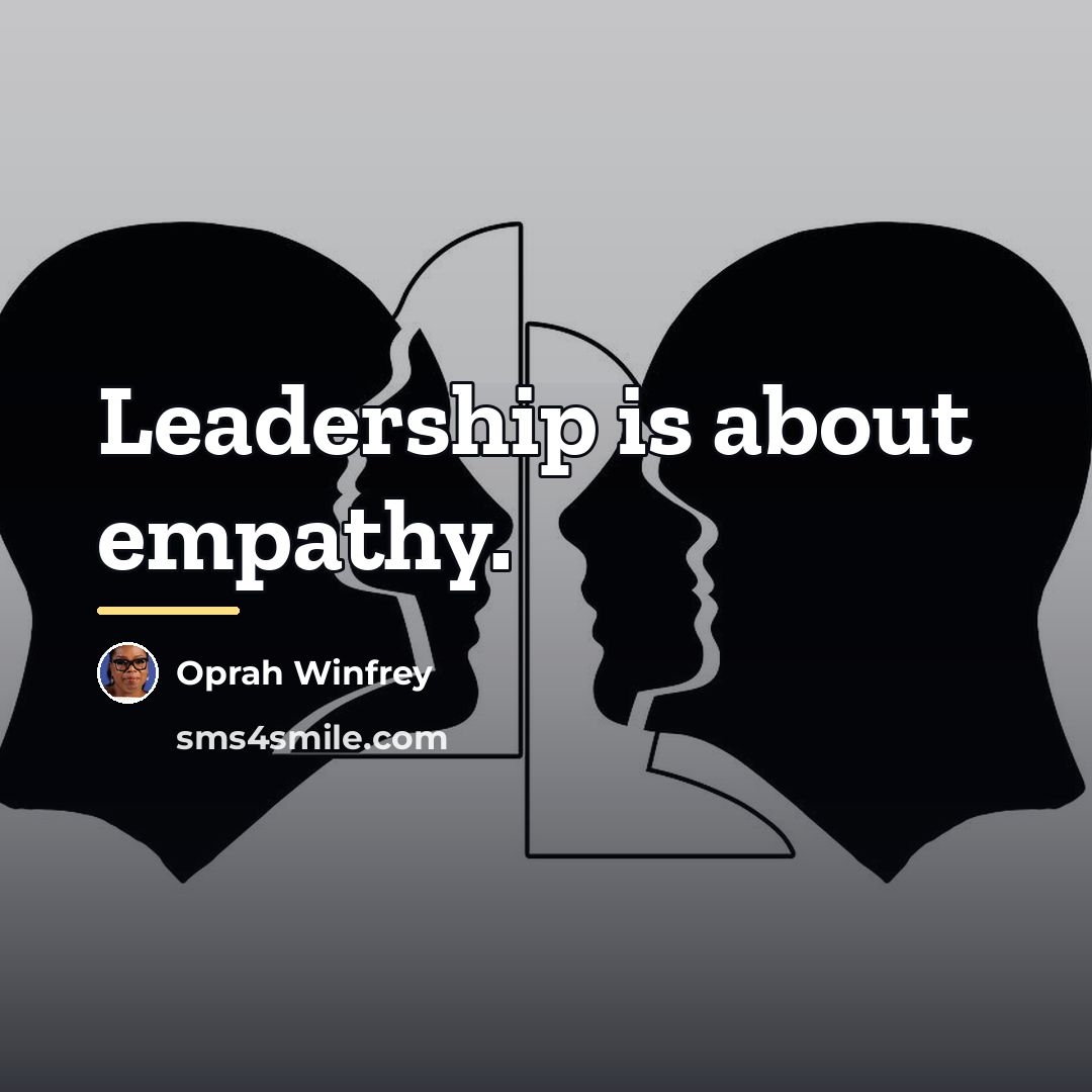 “Leadership is about empathy.…” quote by Oprah Winfrey