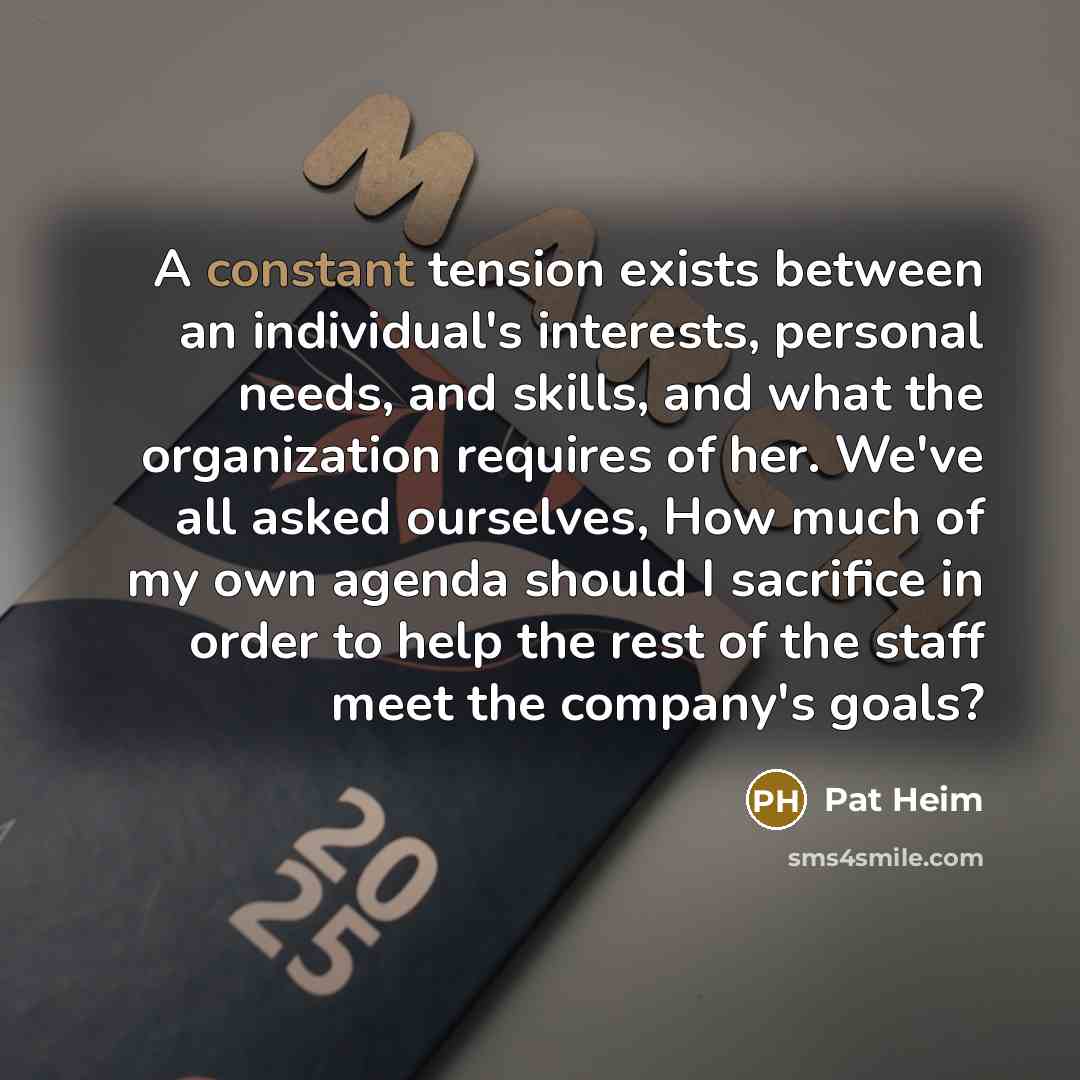 “A constant tension exists between an individual's interests, personal needs,…” quote by Pat Heim