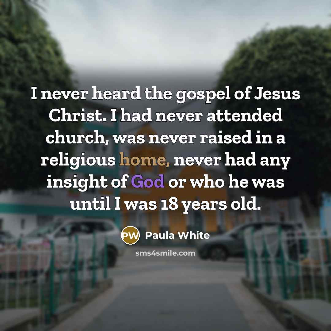 “I never heard the gospel of Jesus Christ. I had…” quote by Paula White