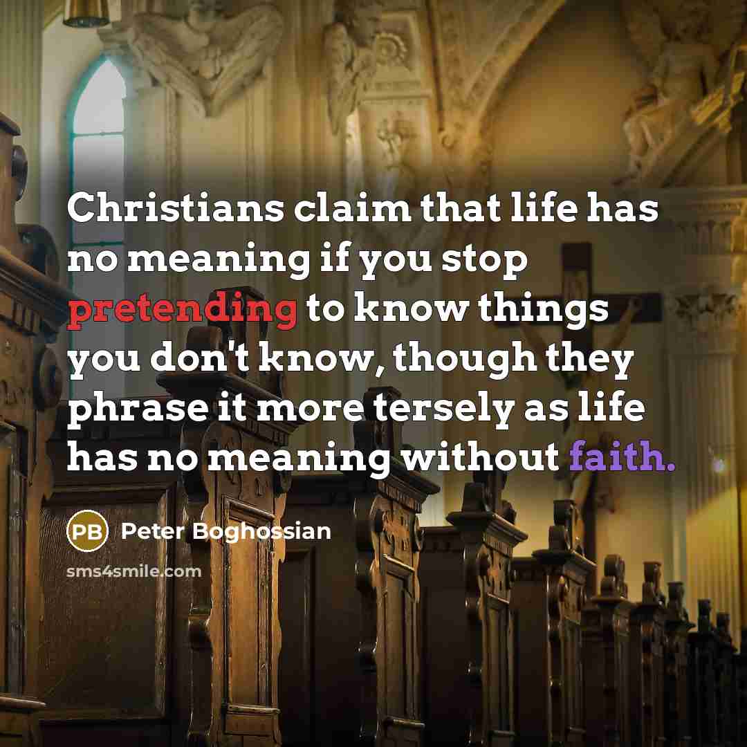 “Christians claim that life has no meaning if you stop…” quote by Peter Boghossian