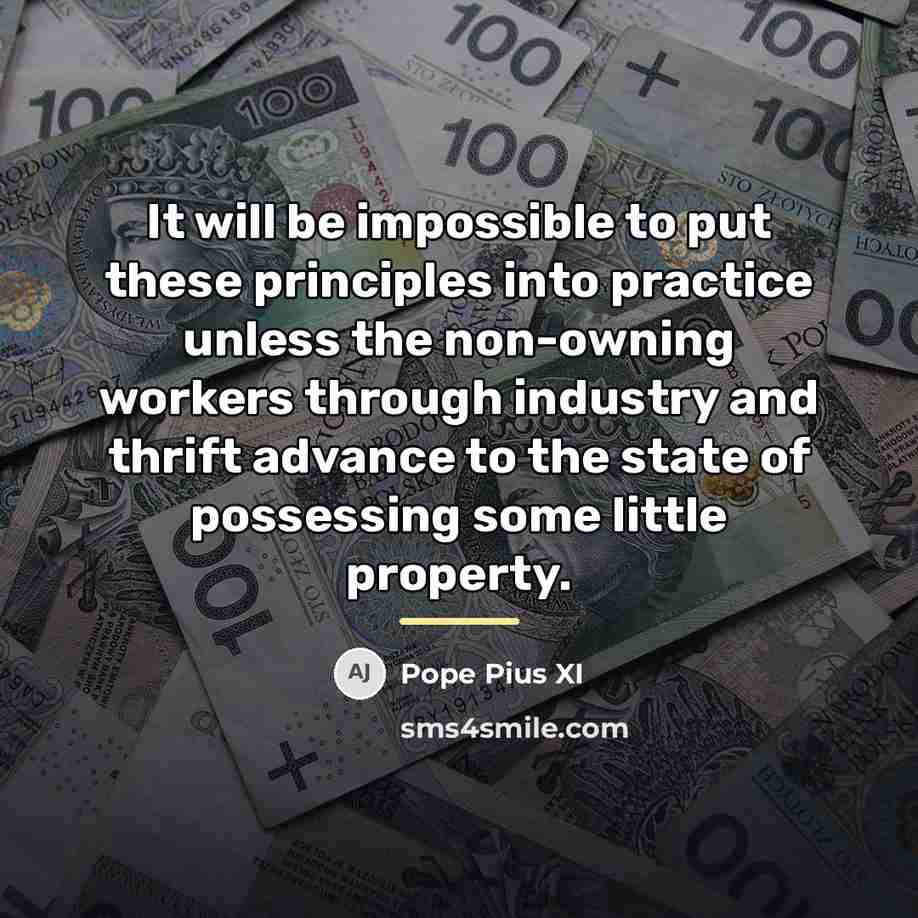 “It will be impossible to put these principles into practice…” quote by Pope Pius XI