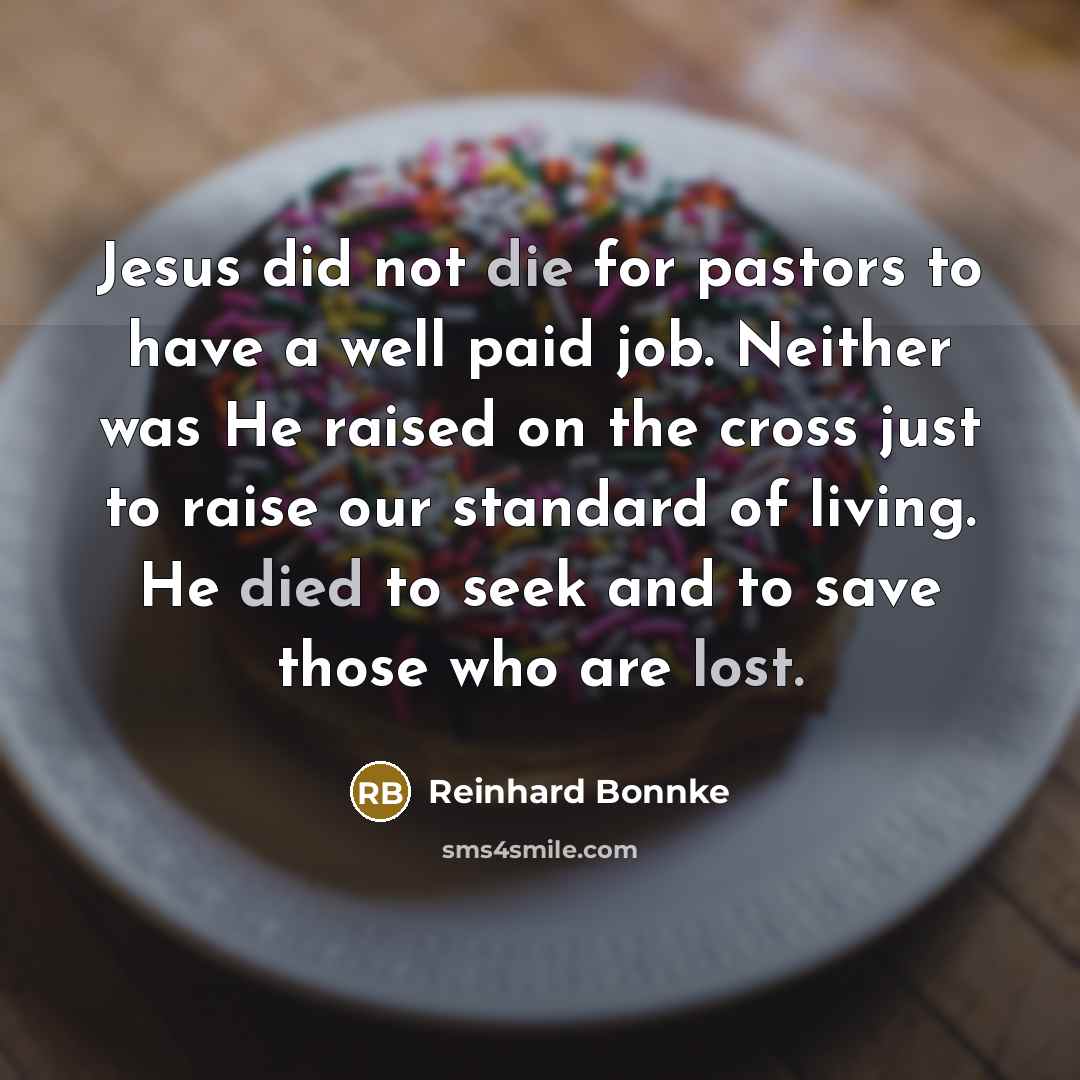 “Jesus did not die for pastors to have a well…” quote by Reinhard Bonnke