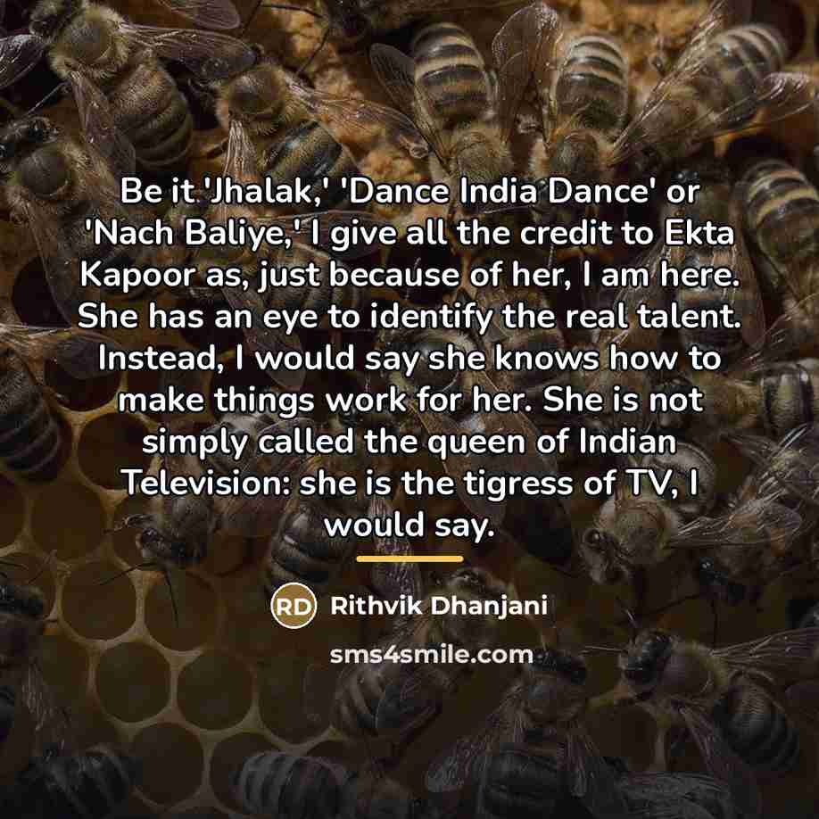 “Be it 'Jhalak,' 'Dance India Dance' or 'Nach Baliye,' I…” quote by Rithvik Dhanjani