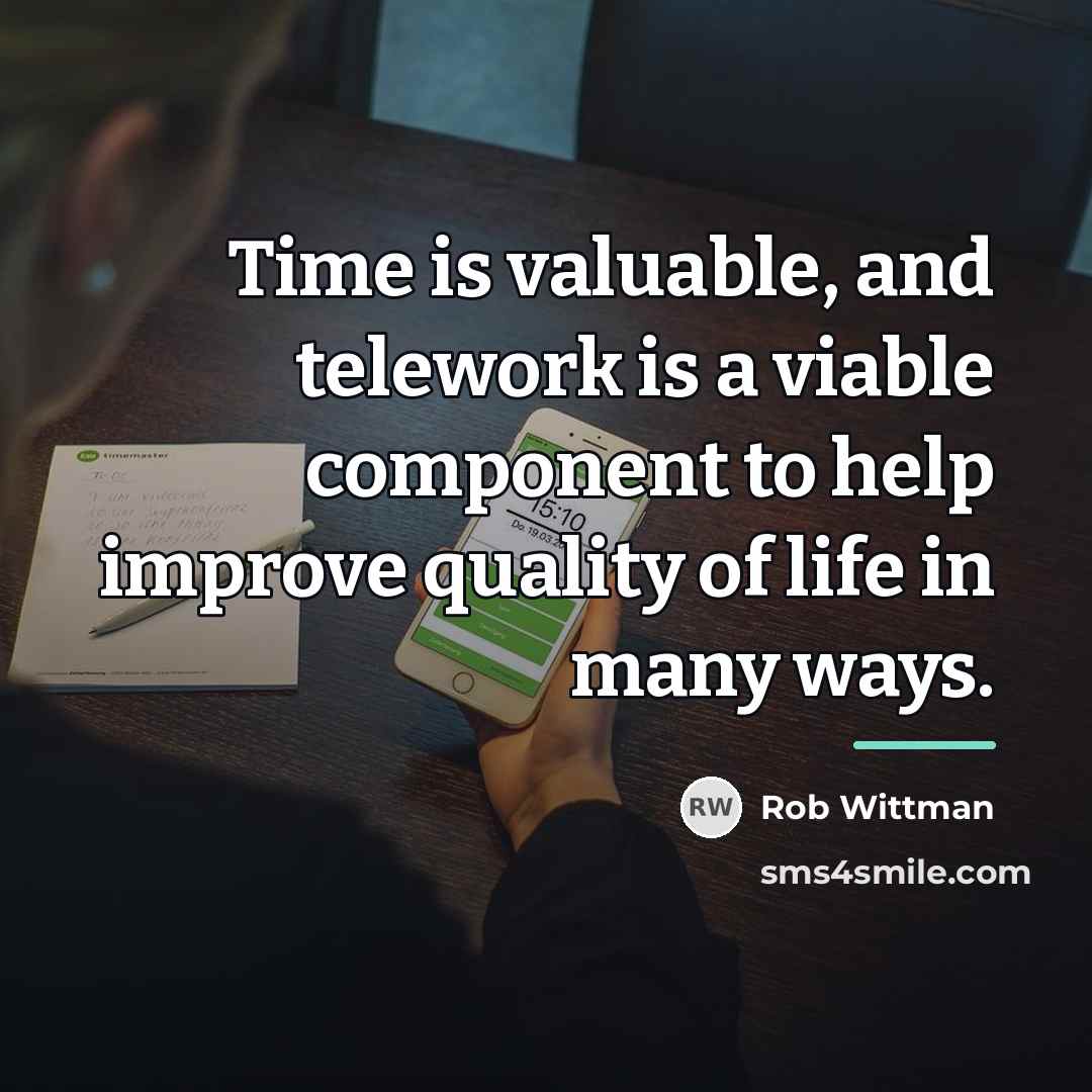 “Time is valuable, and telework is a viable component to…” quote by Rob Wittman