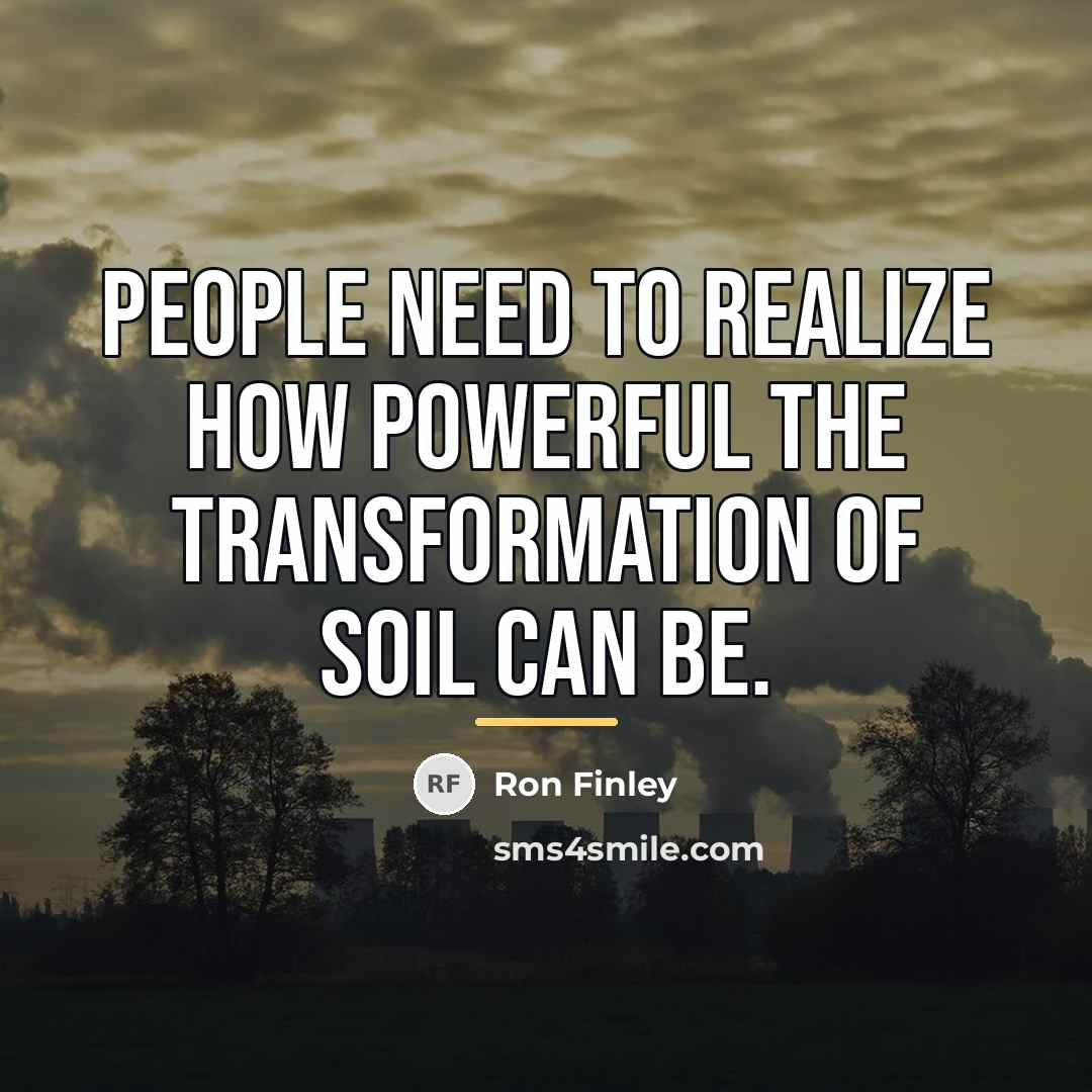 “People need to realize how powerful the transformation of soil…” quote by Ron Finley