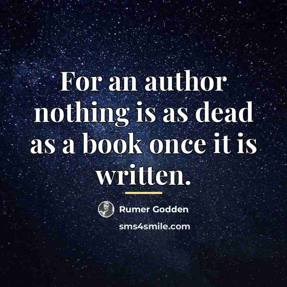 “For an author nothing is as dead as a book…” quote by Rumer Godden