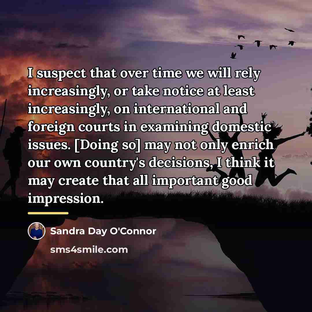 “I suspect that over time we will rely increasingly, or…” quote by Sandra Day O'Connor