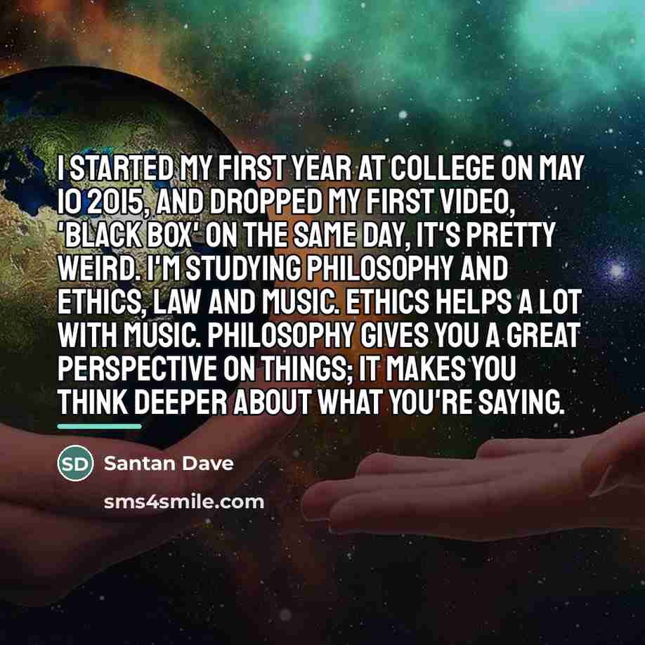 “I started my first year at college on May 10…” quote by Santan Dave
