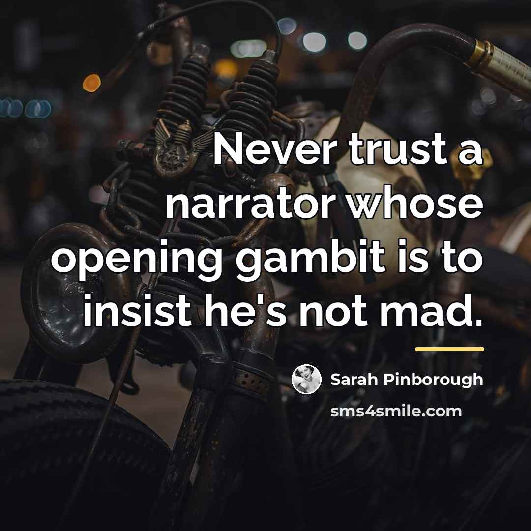 “Never trust a narrator whose opening gambit is to insist…” quote by Sarah Pinborough