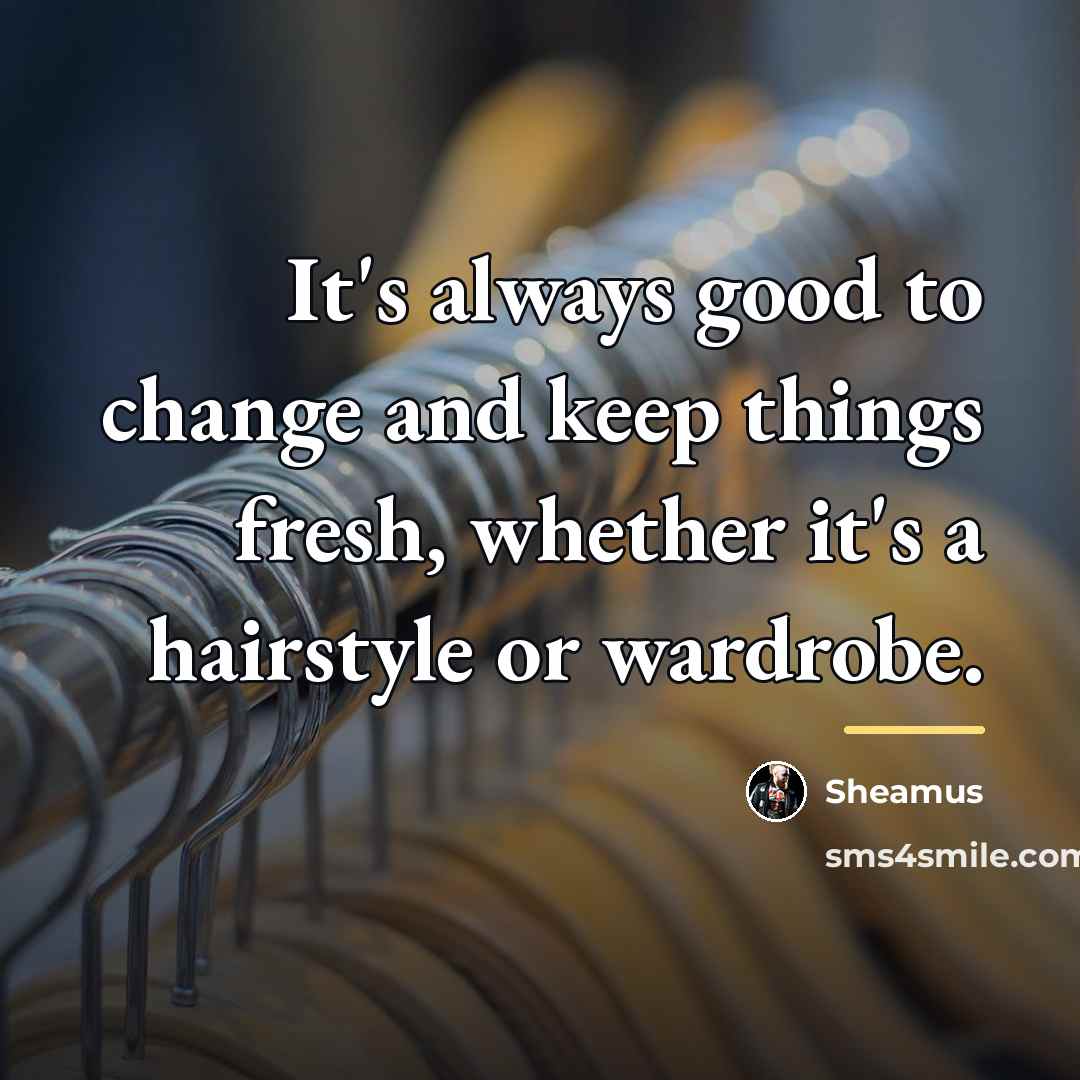 “It's always good to change and keep things fresh, whether…” quote by Sheamus