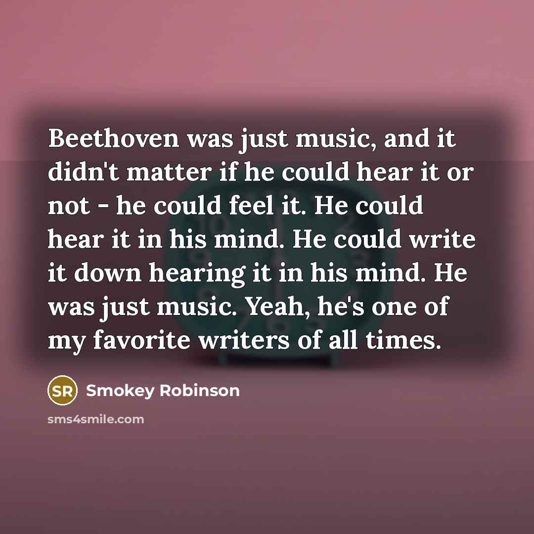 “Beethoven was just music, and it didn't matter if he…” quote by Smokey Robinson