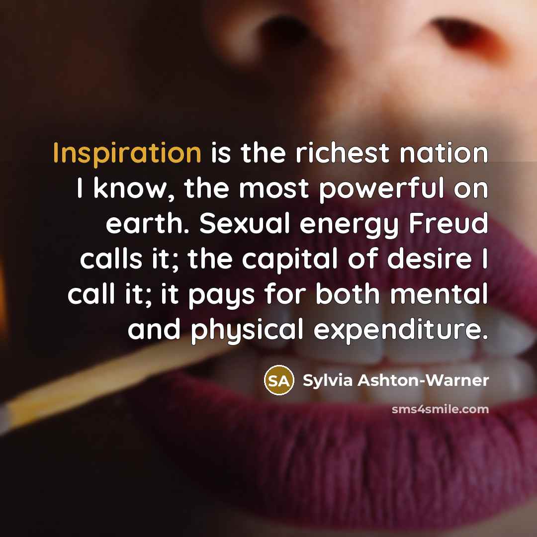 “Inspiration is the richest nation I know, the most powerful…” quote by Sylvia Ashton-Warner