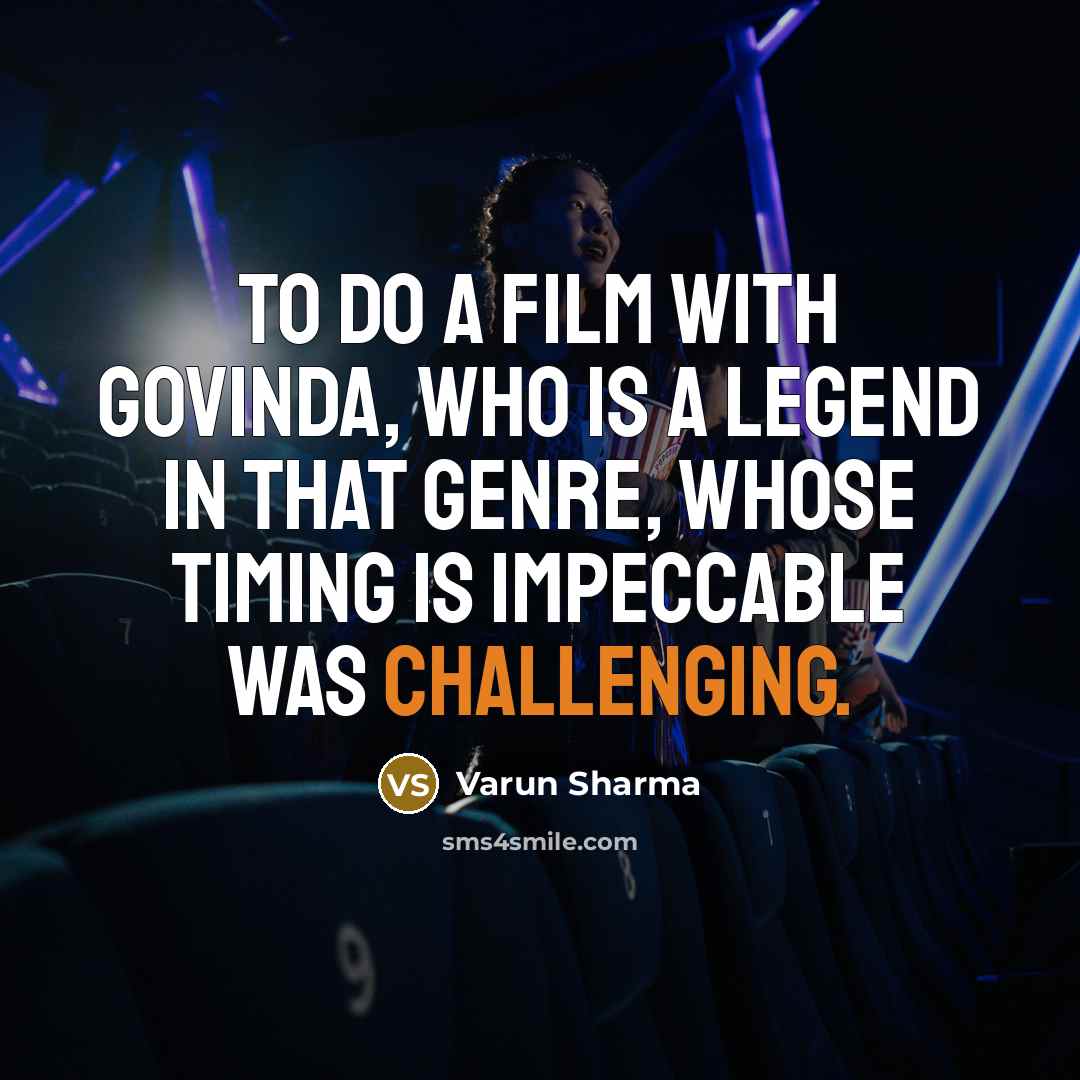 “To do a film with Govinda, who is a legend in that genre, whose timing is impeccable was challenging.” quote by Varun Sharma