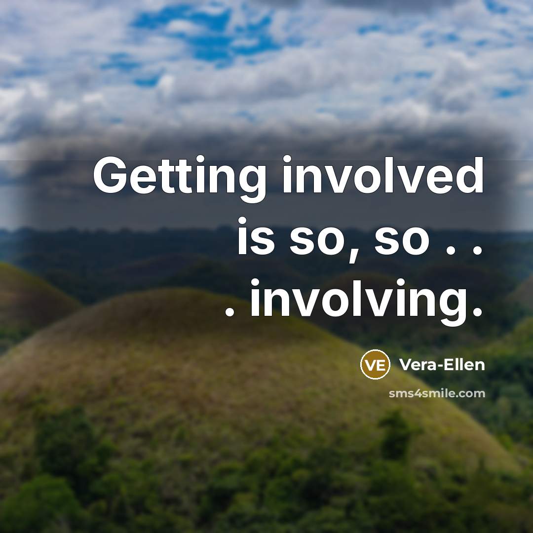 “Getting involved is so, so . . . involving.…” quote by Vera-Ellen