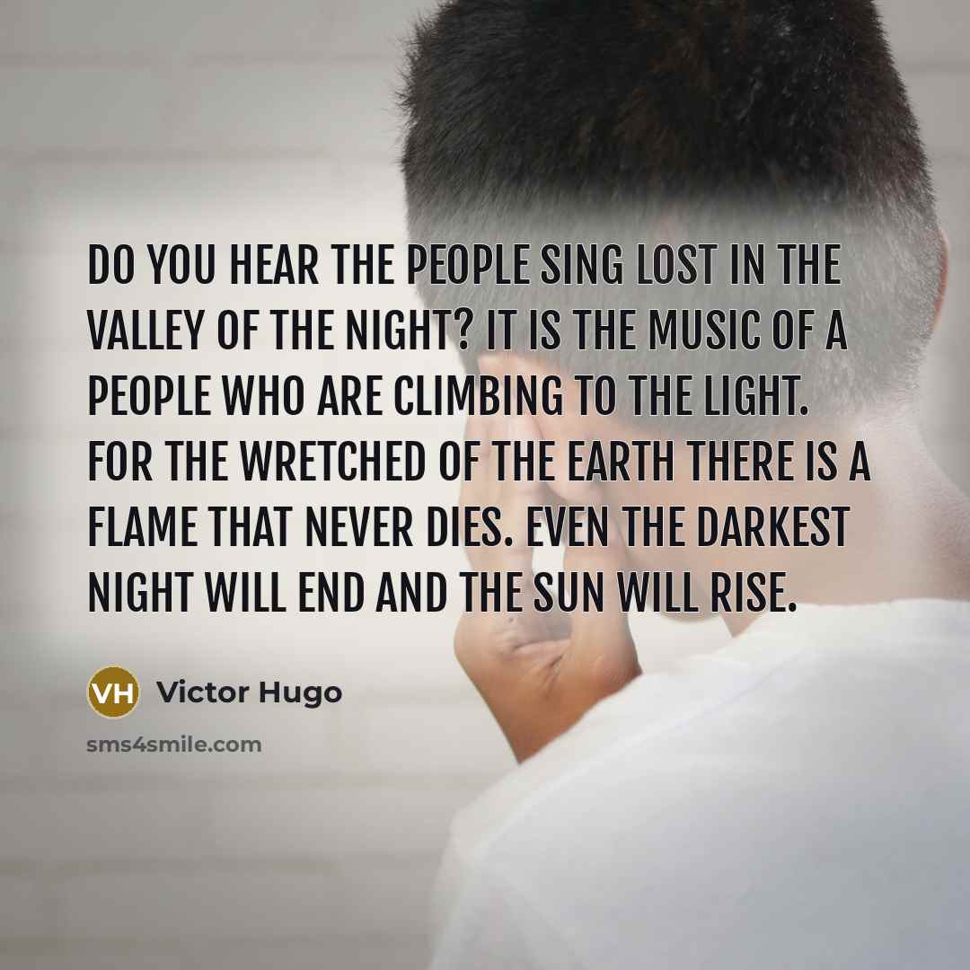 “Do you hear the people sing Lost in the valley…” quote by Victor Hugo