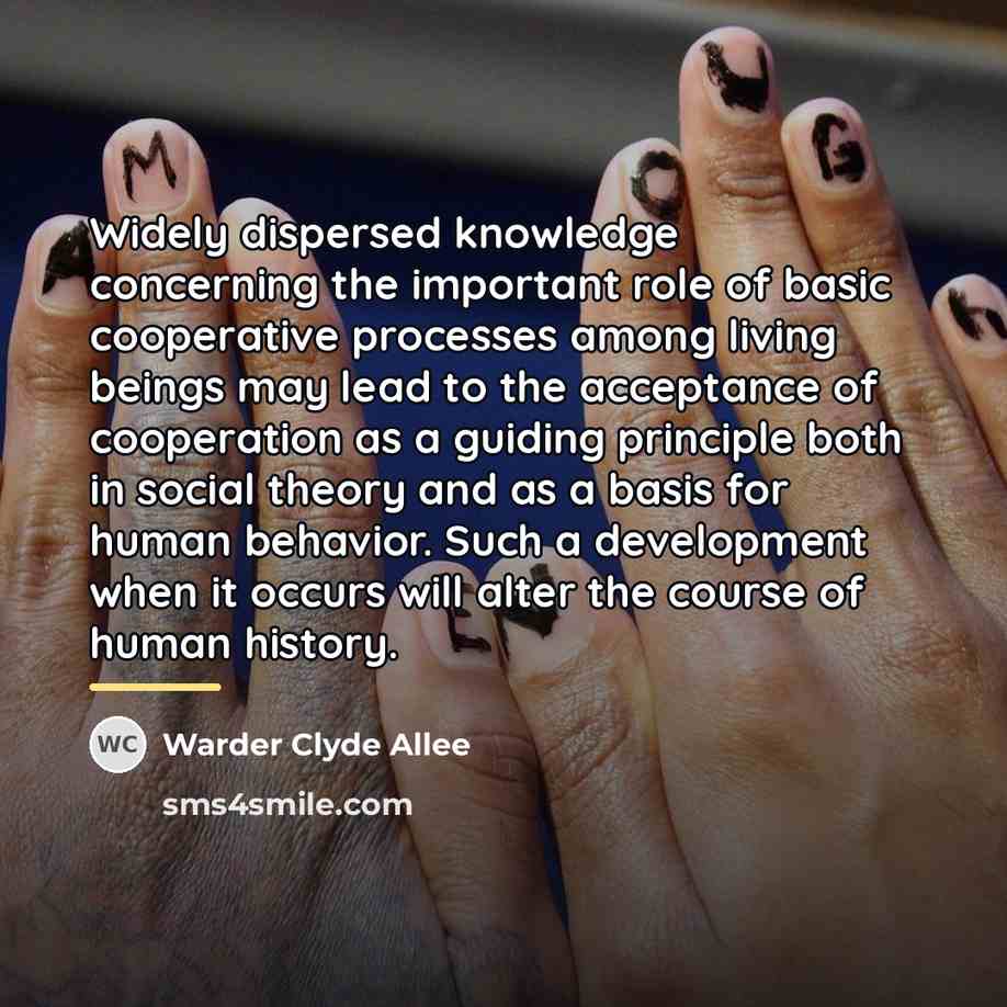 “Widely dispersed knowledge concerning the important role of basic cooperative…” quote by Warder Clyde Allee