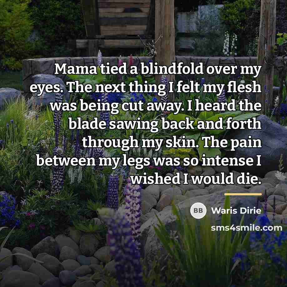 “Mama tied a blindfold over my eyes. The next thing…” quote by Waris Dirie