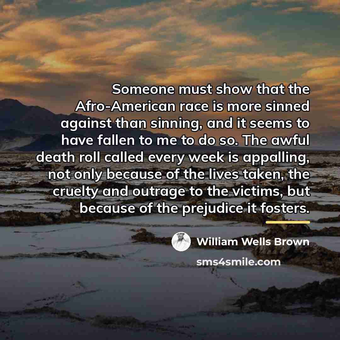 “Someone must show that the Afro-American race is more sinned…” quote by William Wells Brown