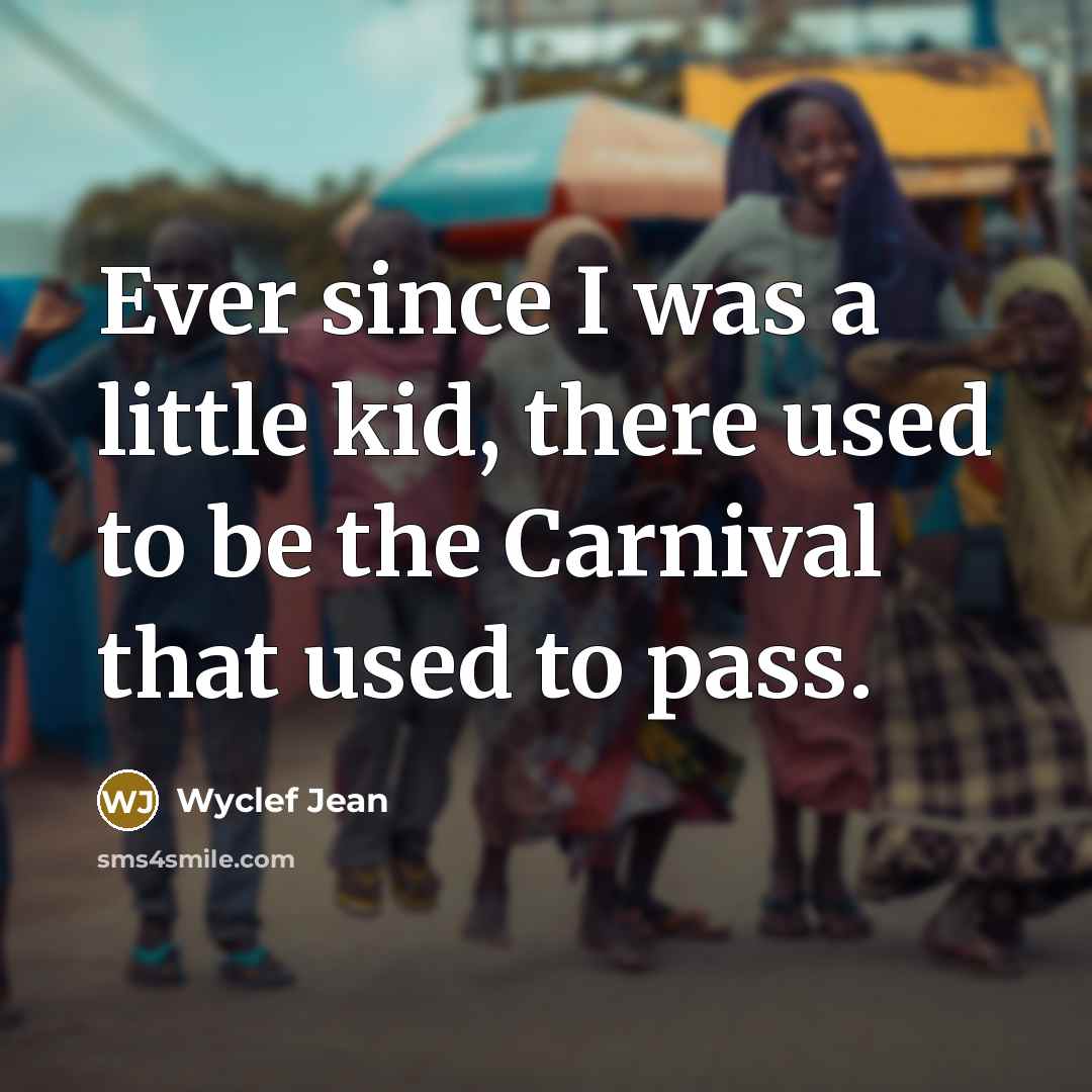 “Ever since I was a little kid, there used to…” quote by Wyclef Jean