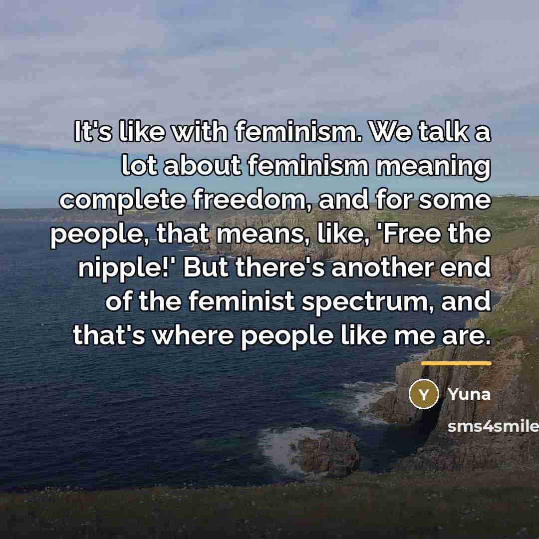 “It's like with feminism. We talk a lot about feminism…” quote by Yuna