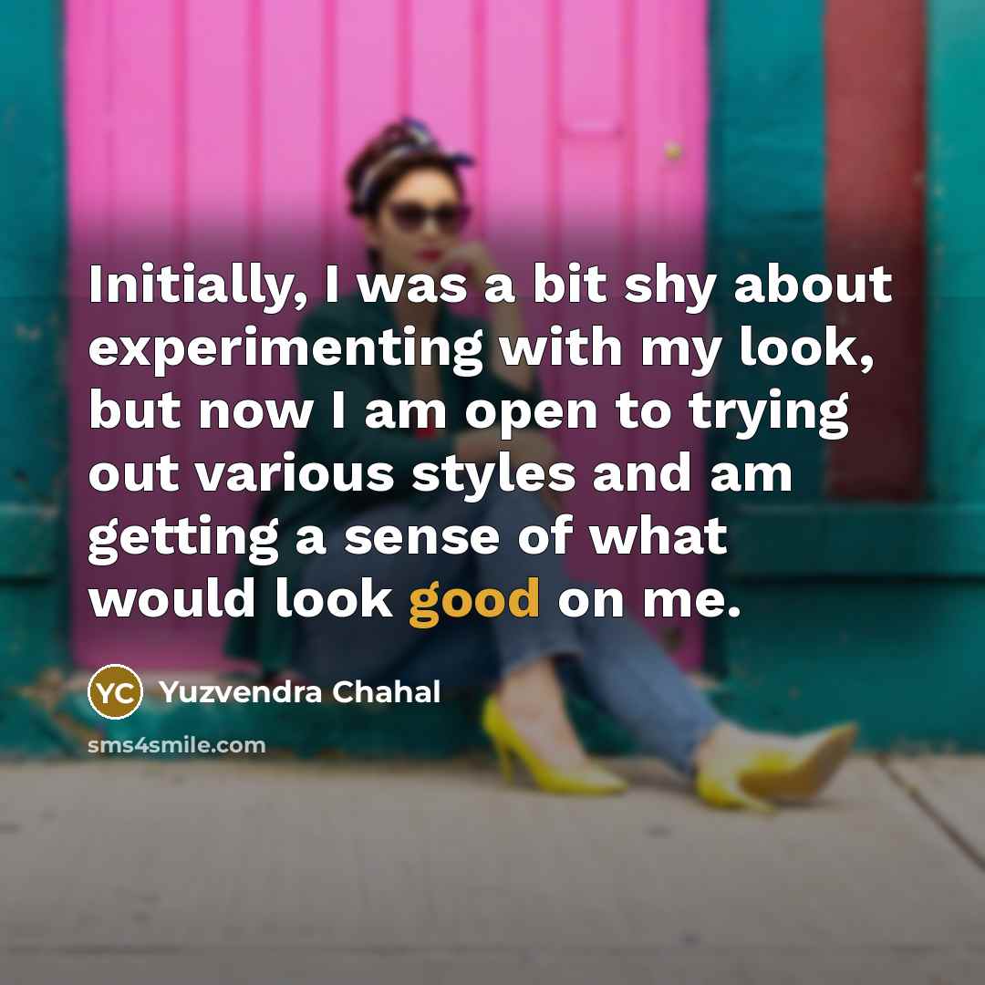 “Initially, I was a bit shy about experimenting with my…” quote by Yuzvendra Chahal