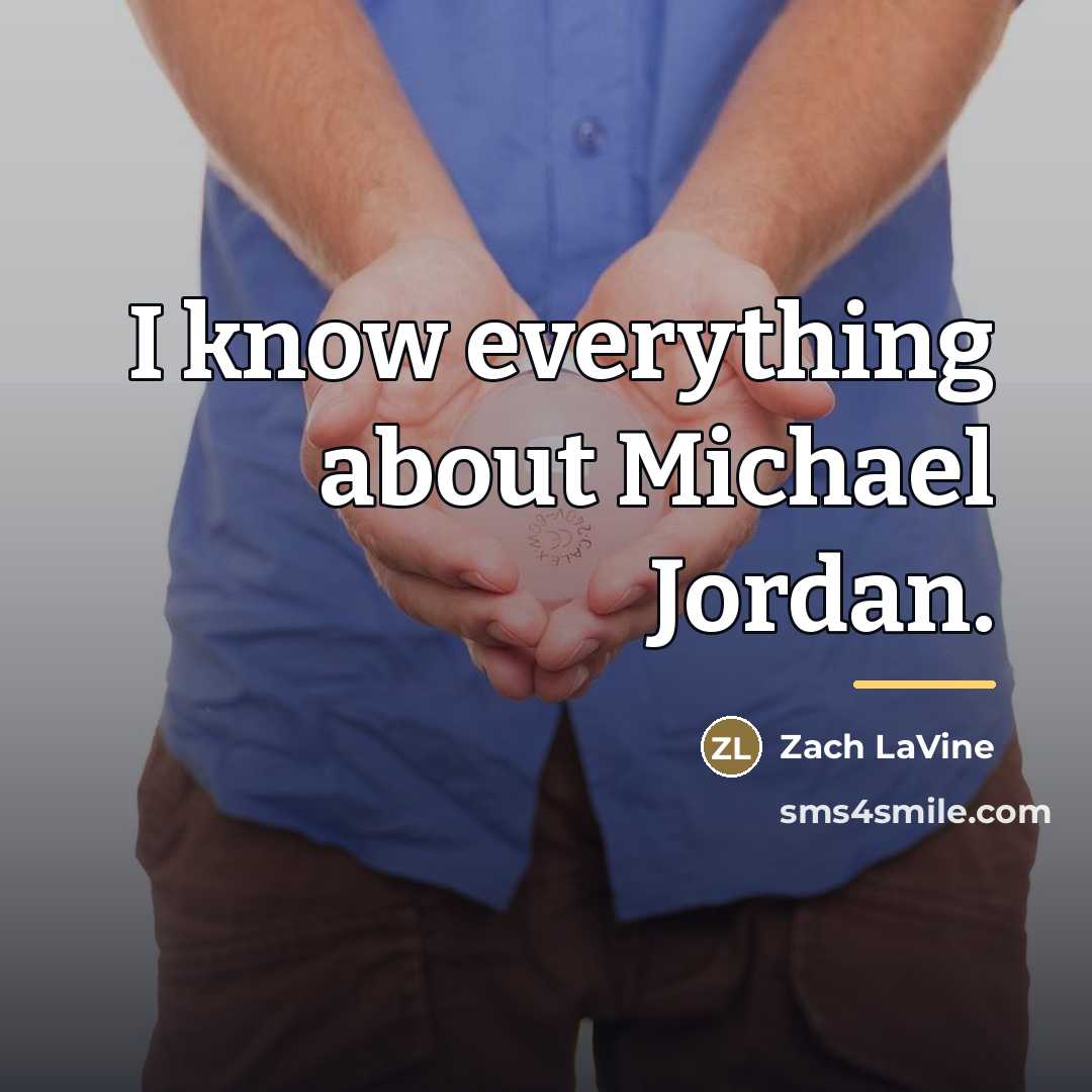“I know everything about Michael Jordan.…” quote by Zach LaVine