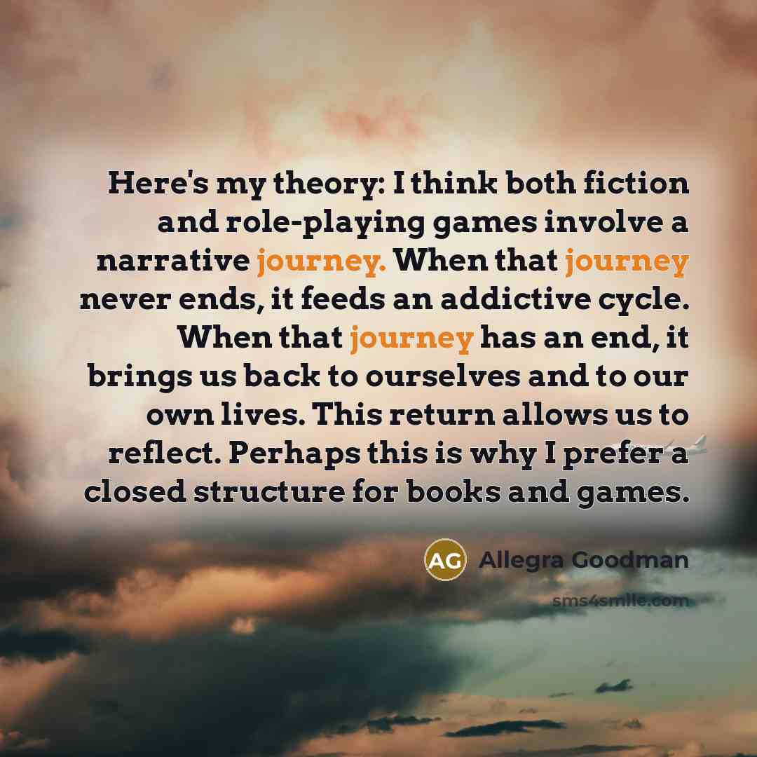 “Here's my theory: I think both fiction and role-playing games…” quote by Allegra Goodman