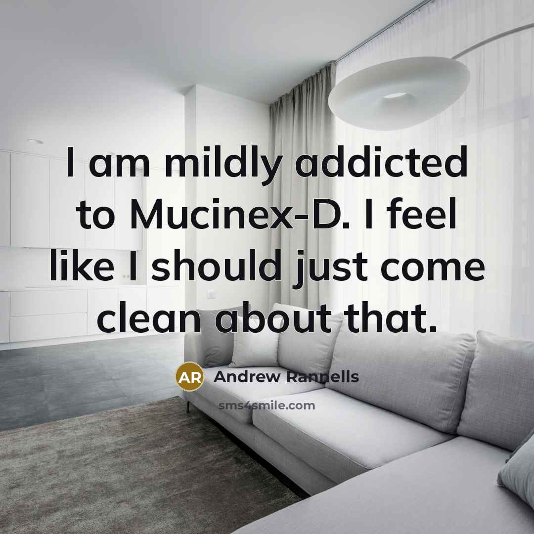 “I am mildly addicted to Mucinex-D. I feel like I…” quote by Andrew Rannells