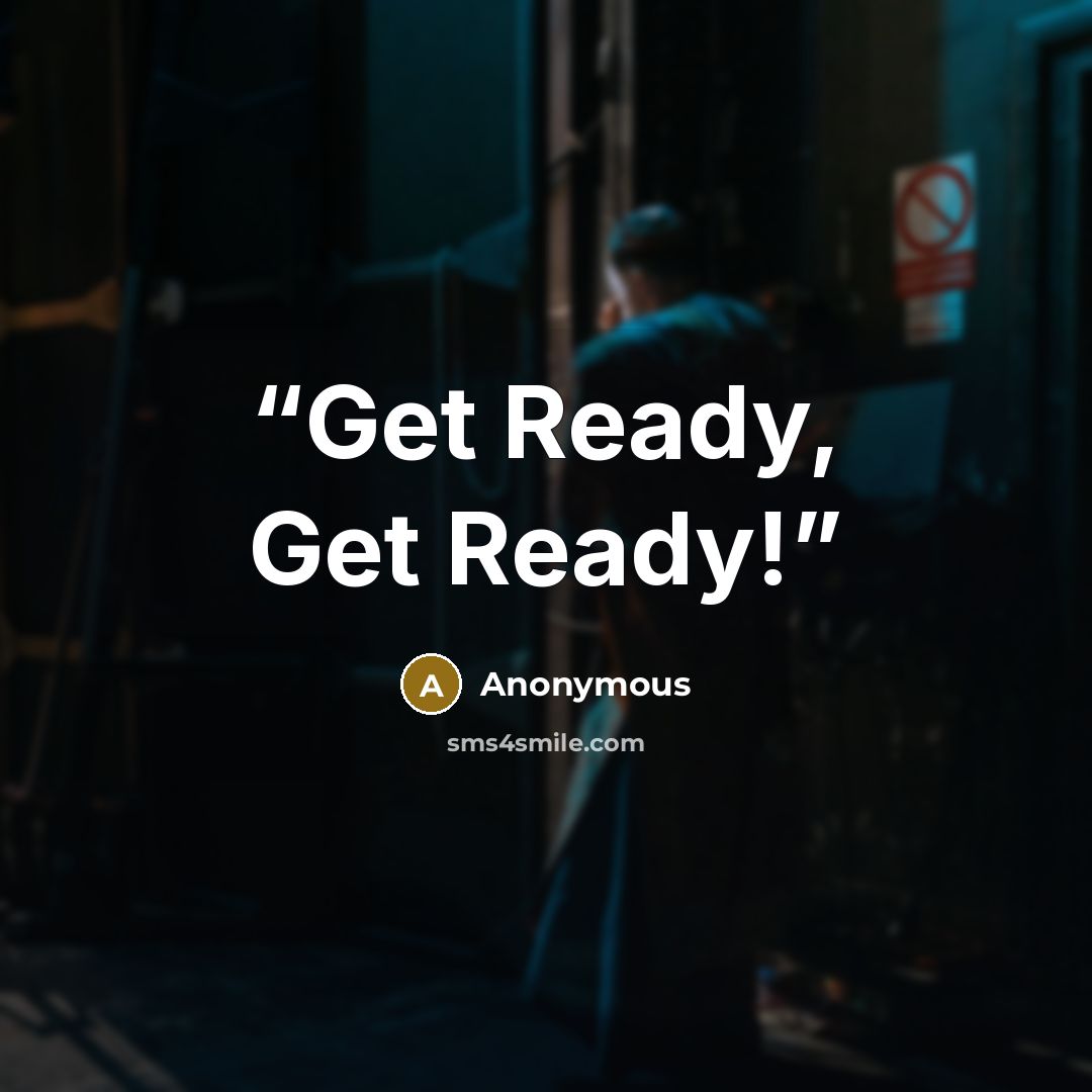 “Get Ready, Get Ready!” quote by Anonymous