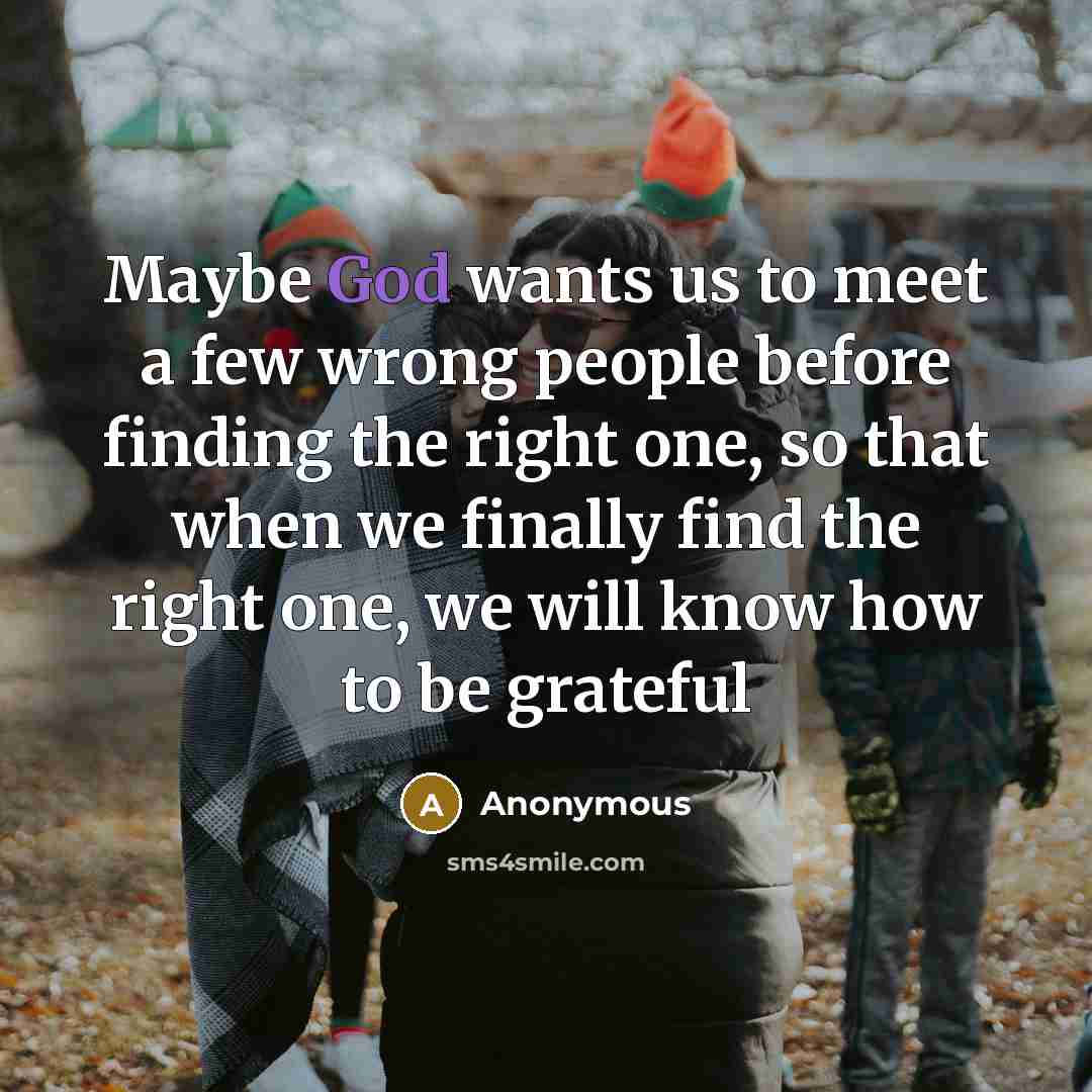 “Maybe God wants us to meet a few wrong people…” quote by Anonymous