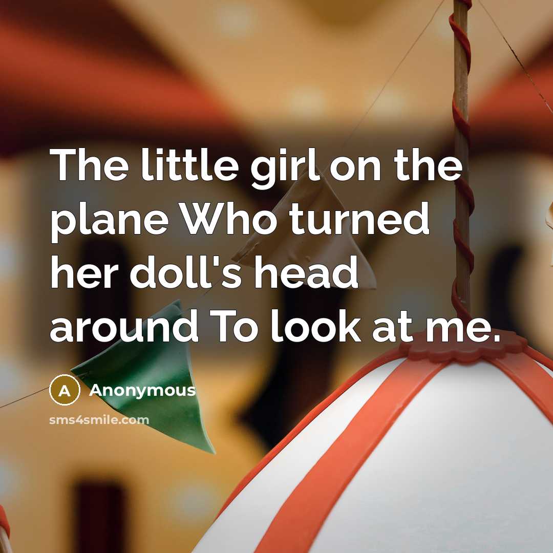“The little girl on the plane Who turned her doll's…” quote by Anonymous