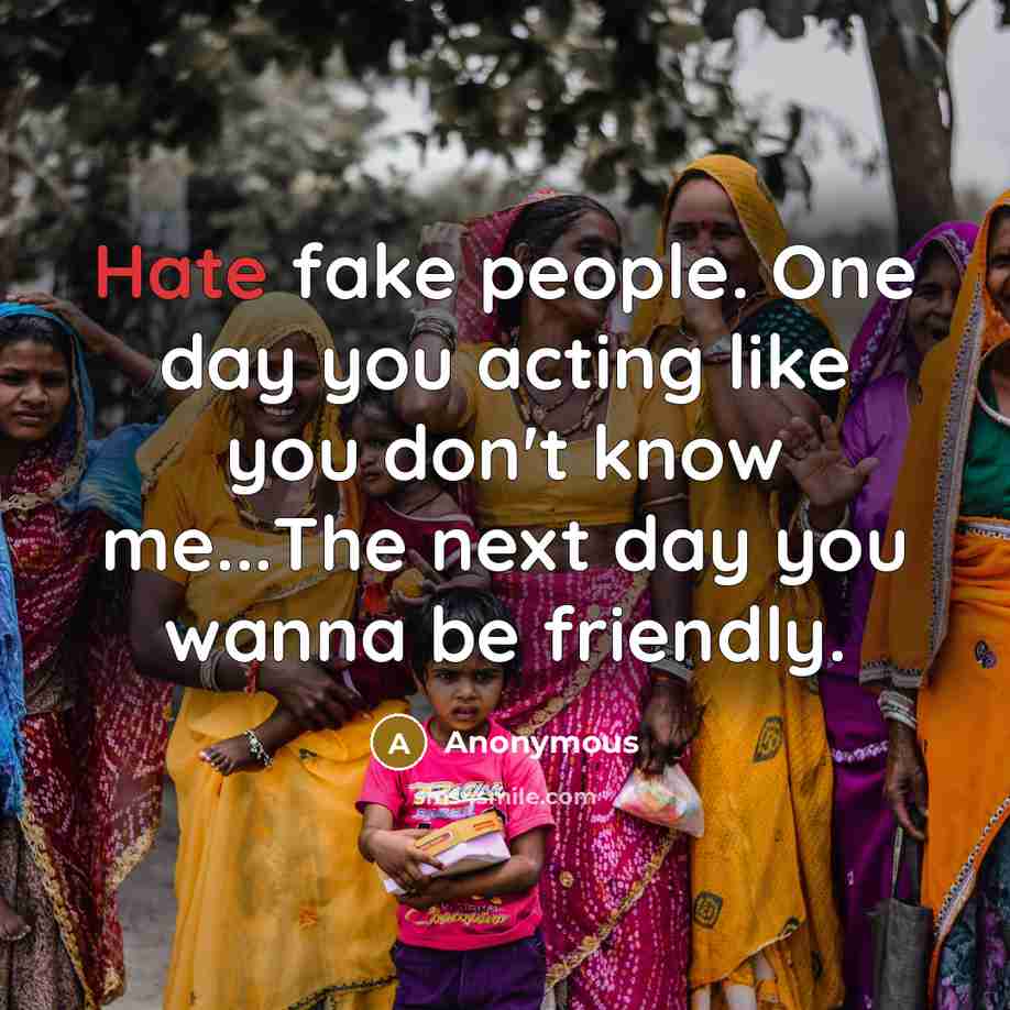 “Hate fake people. One day you acting like you don't…” quote by Anonymous